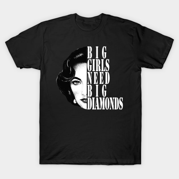 big girls need big diamonds T-Shirt by Toilet TissueGhost